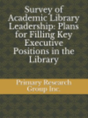 cover image of Survey of Academic Library Leadership: Plans for Filling Key Executive Positions in the Library